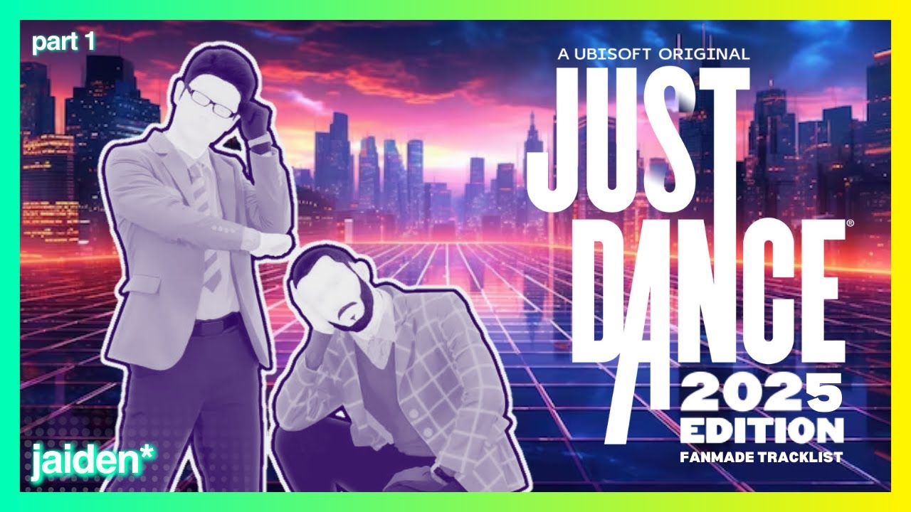 just dance 2025 edition - fanmade tracklist [PART 1]