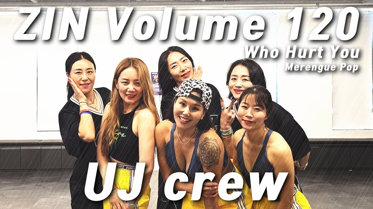 ZIN120 / 진볼륨120 / 줌바 / Zumba / 동탄줌바 / Who Hurt You /  Merengue /  Pop / 유제이 / UJ