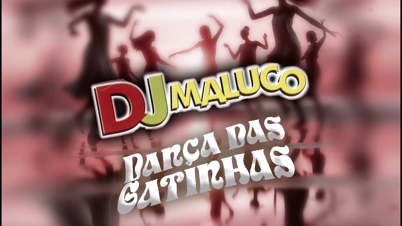 Dança das Gatinhas - DJ Maluco