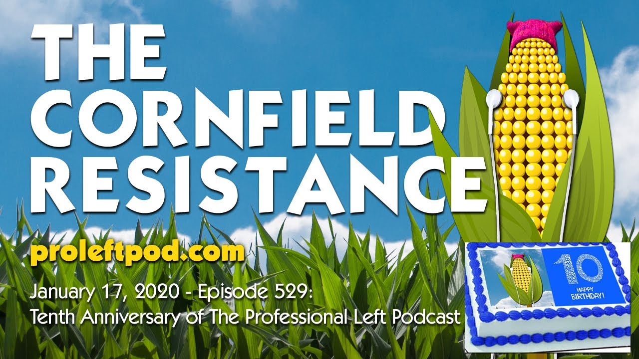 Ep 529: Tenth Anniversary of The Professional Left Podcast