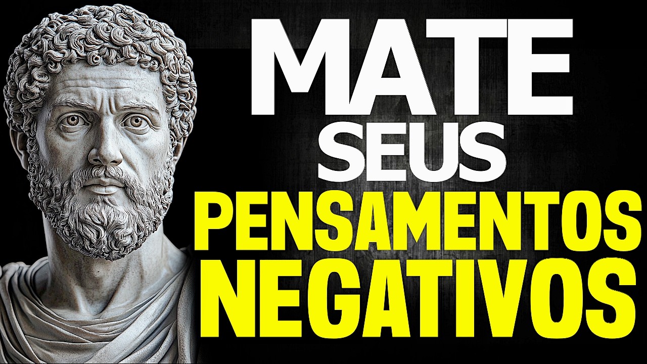 Como CONTROLAR PENSAMENTOS NEGATIVOS | ESTOICISMO