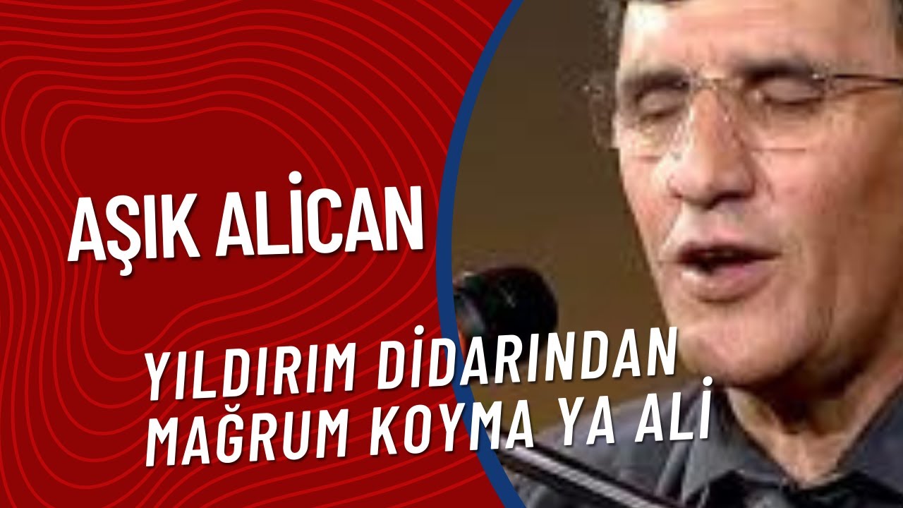 Aşık Alican - Yıldırım Didarından Mağrum Koyma Ya Ali