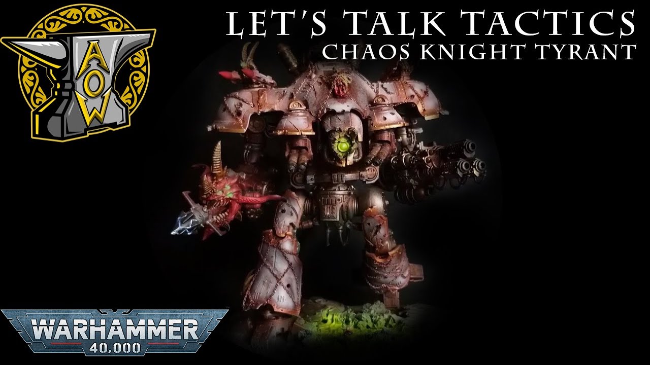 Let's Talk Tactics: Chaos Knight Tyrant
