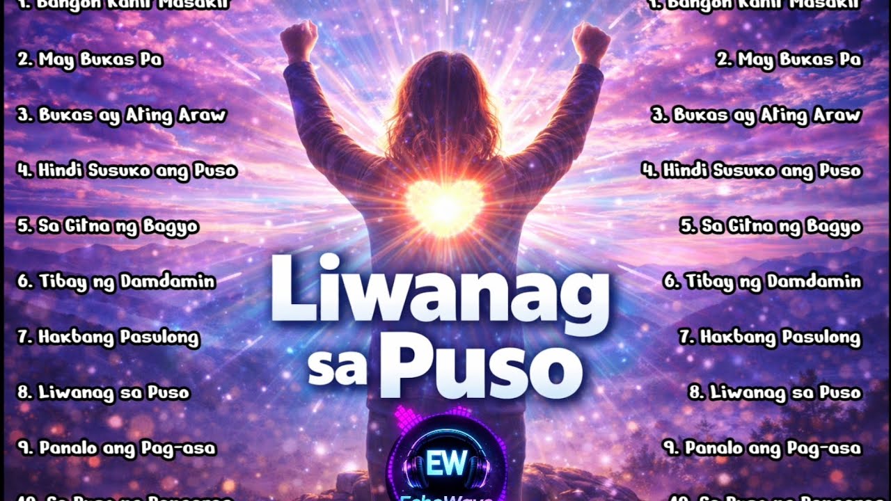 LIWANAG SA PUSO |OPM  Mga Awiting Pampalakas ng Loob at Pag-asa 🌟 | Inspirational Filipino Songs
