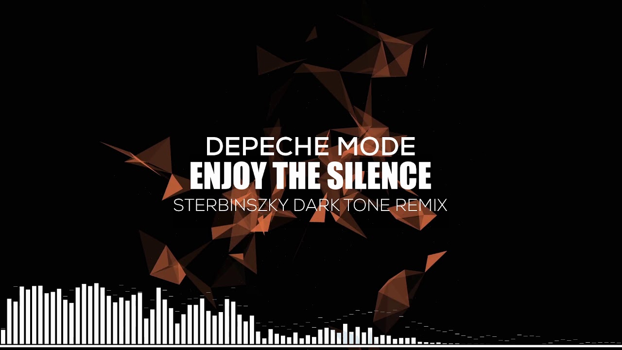 Depeche Mode -  Enjoy The Silence (Sterbinszky Dark Tone Remix)