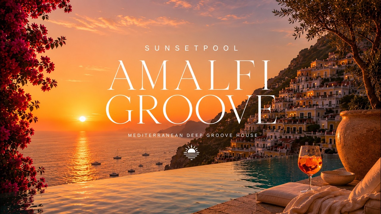 SUNSETPOOL &mdash; Amalfi Groove 🌅 | Deep House Sunset Mix | Mediterranean Chill House 2026