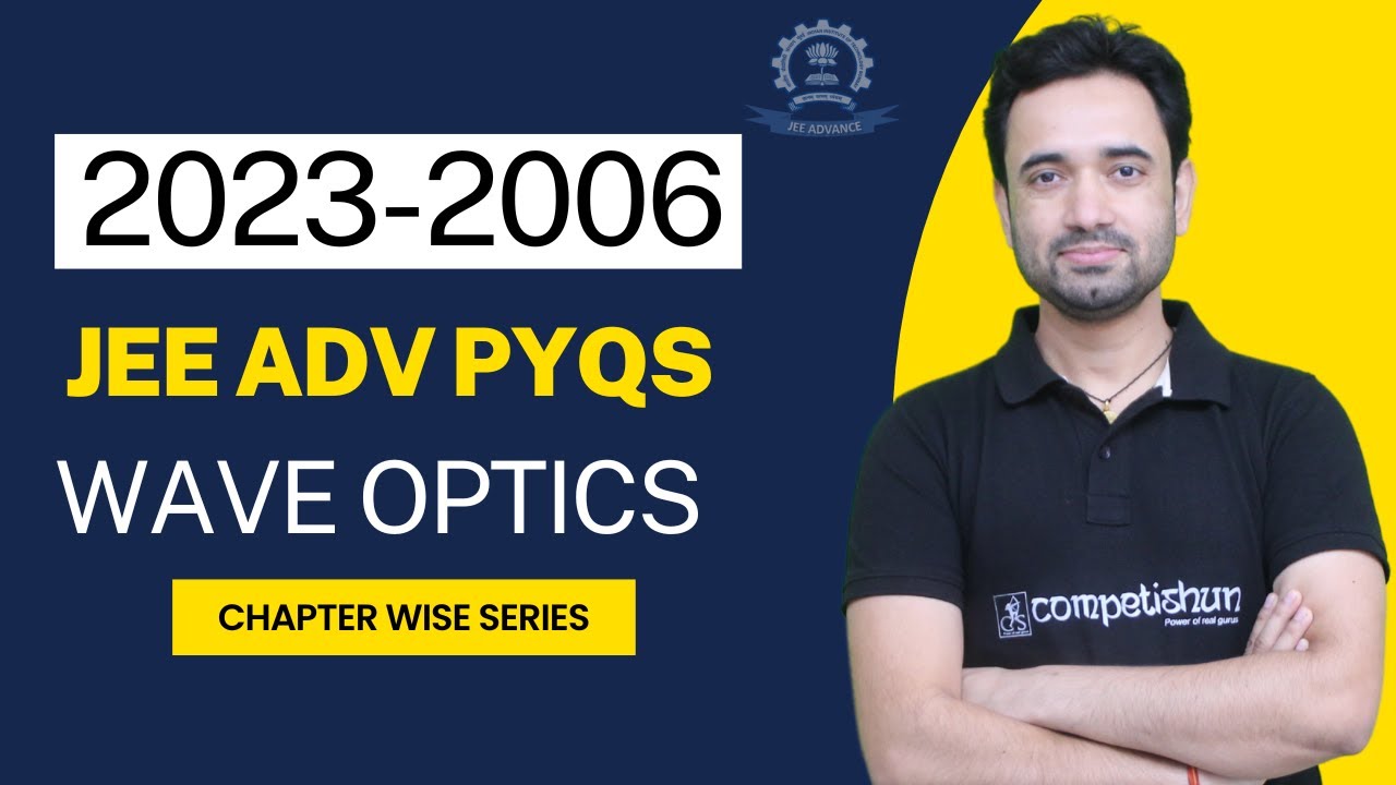 10- JEE Advanced Physics PYQs🔥| WAVE OPTICS |2006 - 2023| Must watch for every Advanced Aspirant