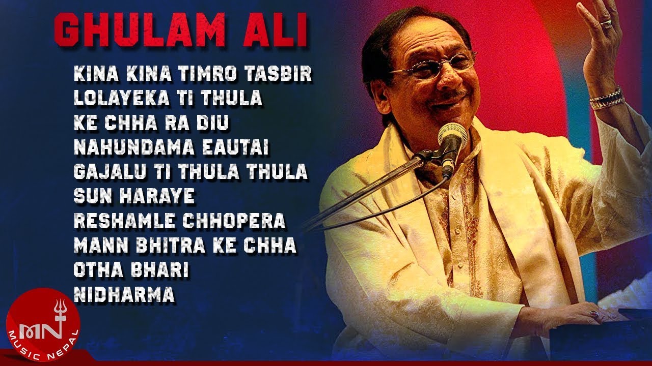 Ghulam Ali | Kina Kina Timro Tasbir | Gajalu Ti | Lolayeka Ti  | K Cha Ra Deu | Audio Jukebox