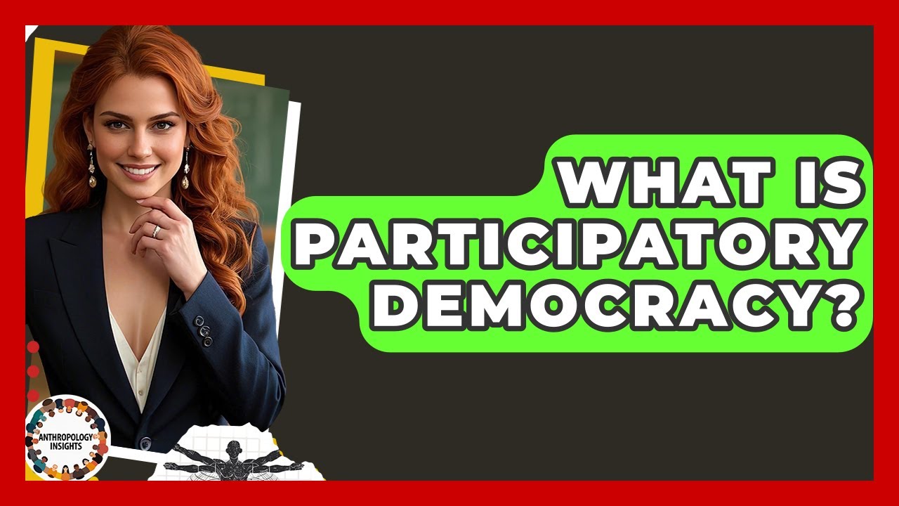 What Is Participatory Democracy? - Anthropology Insights