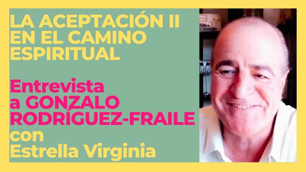 Estrella Virginia #25  LA ACEPTACIÓN SEGUNDA PARTE. Entrevista con GONZALO RODRÍGUEZ-FRAILE.
