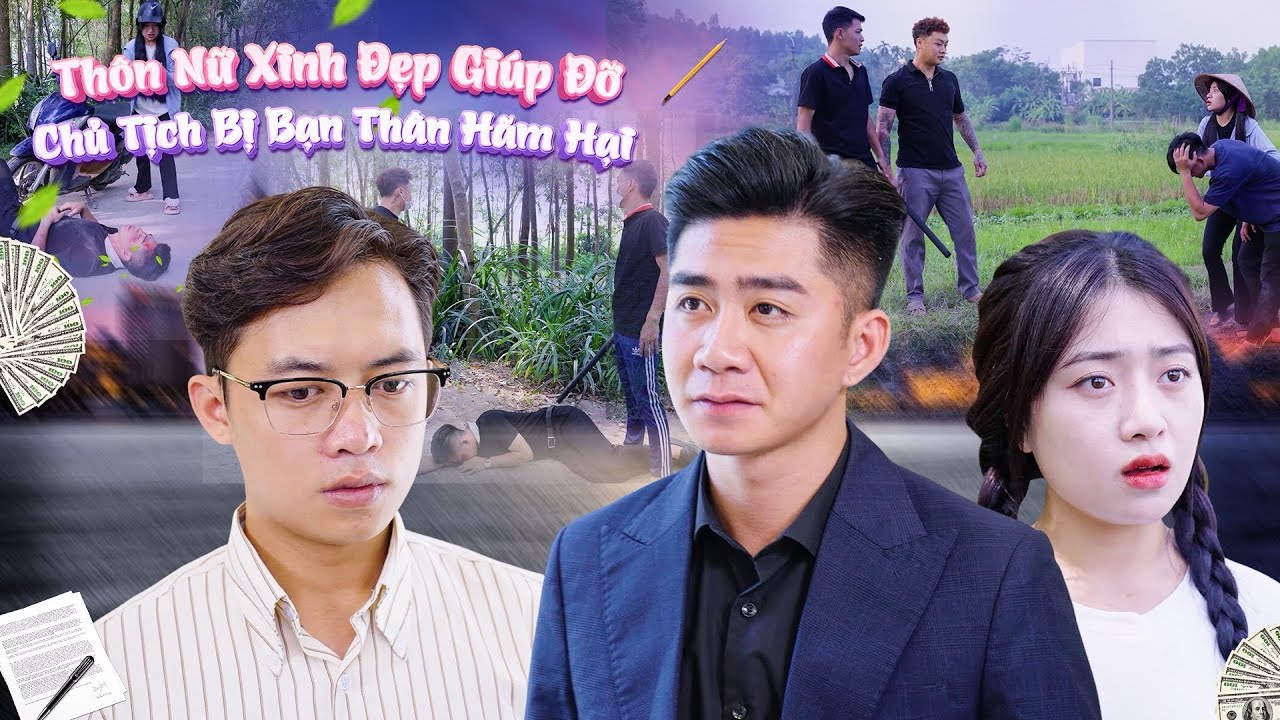 THÔN NỮ XINH ĐẸP GIÚP ĐỠ CHỦ TỊCH BỊ BẠN THÂN HÃM HẠI VÀ CÁI KẾT | CƠM ÁO GẠO TIỀN TẬP 710