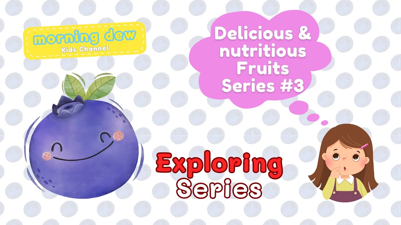 Delicious & nutritious Fruits Series #3 || Exploring Series