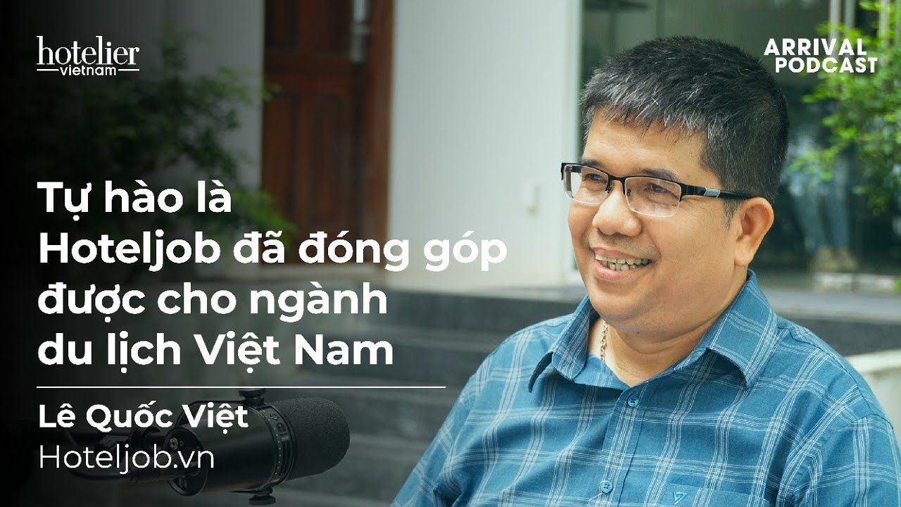 Arrival Podcast 033: Tự hào là Hoteljob đã đóng góp được cho ngành du lịch Việt Nam