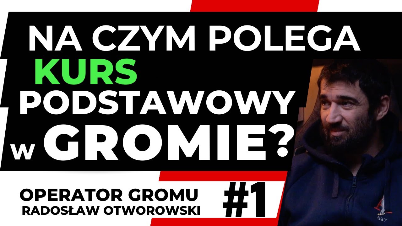 NA CZYM POLEGA KURS PODSTAWOWY W GROMIE ? BYŁY OPERATOR JEDNOSTKI WOJSKOWEJ GROM 