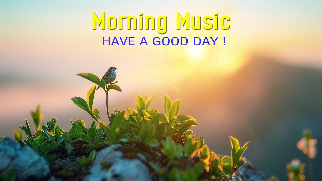 MORNING RELAXING MUSIC - Wake Up Smiling & Full of Positive Energy - Soft Morning Meditation Music