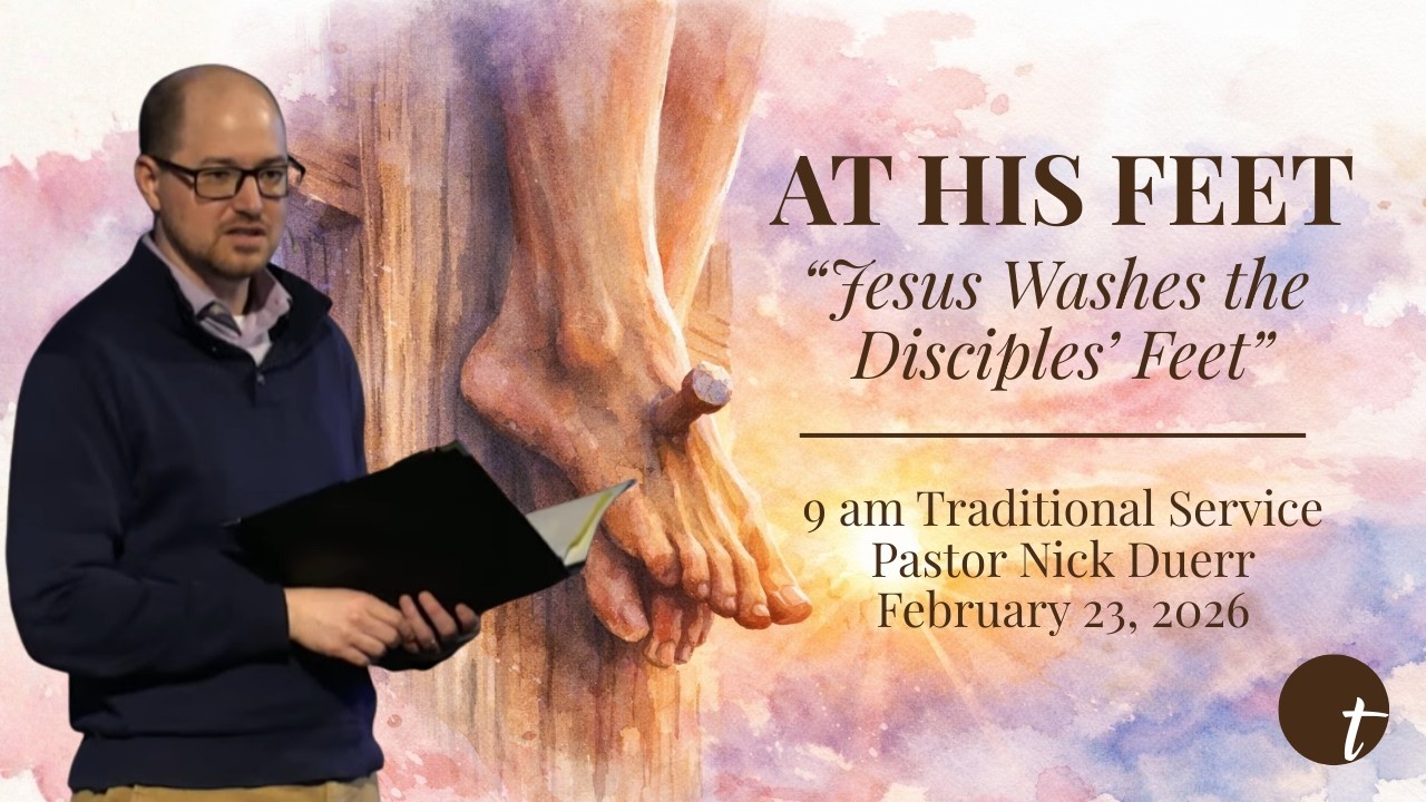 9AM Traditional Service | Jesus Washing the Disciples' Feet | At His Feet