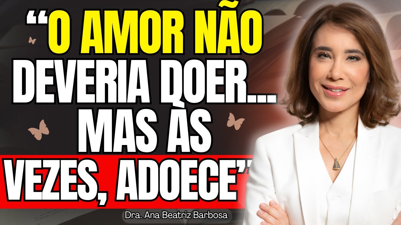 Quando o Amor Adoece Como Reconhecer e se Libertar de Relações Tóxicas — Ana Beatriz Barbosa.