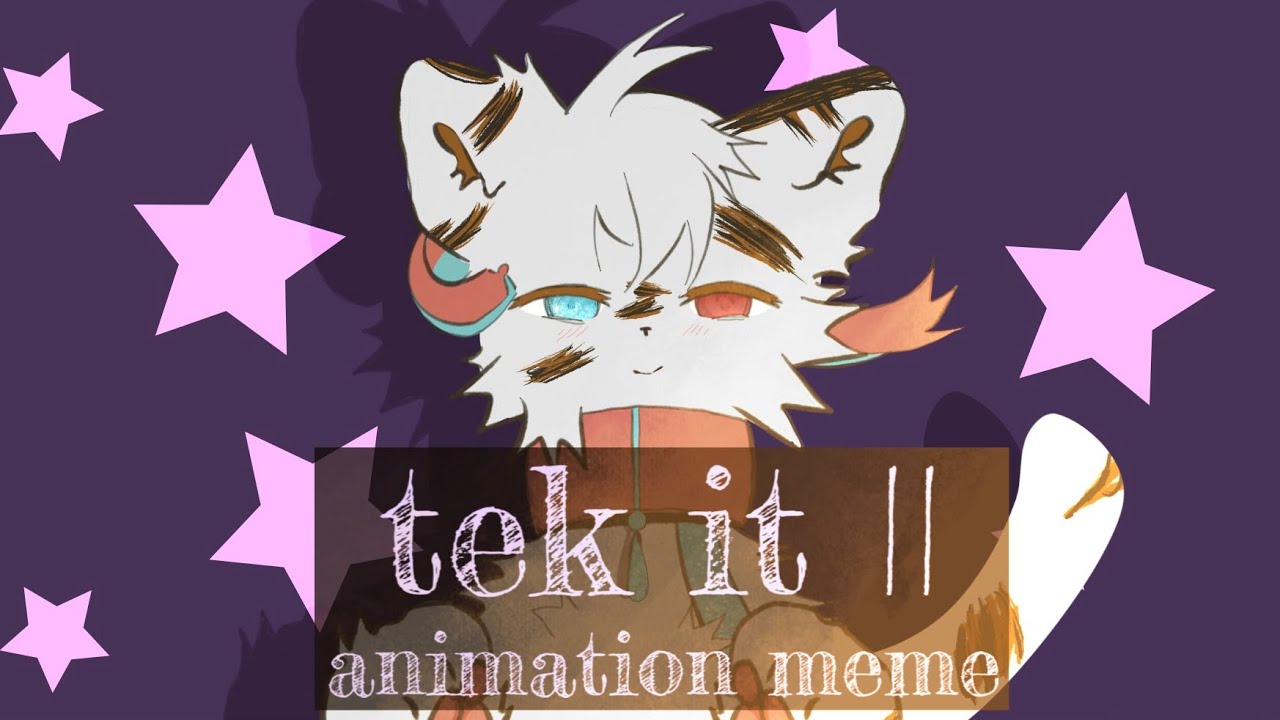 TEK IT || - animation meme