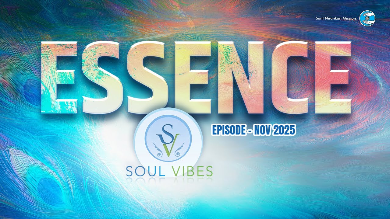 Essence | Soul Vibes | November 2025 | Universal Brotherhood | Sant Nirankari Mission