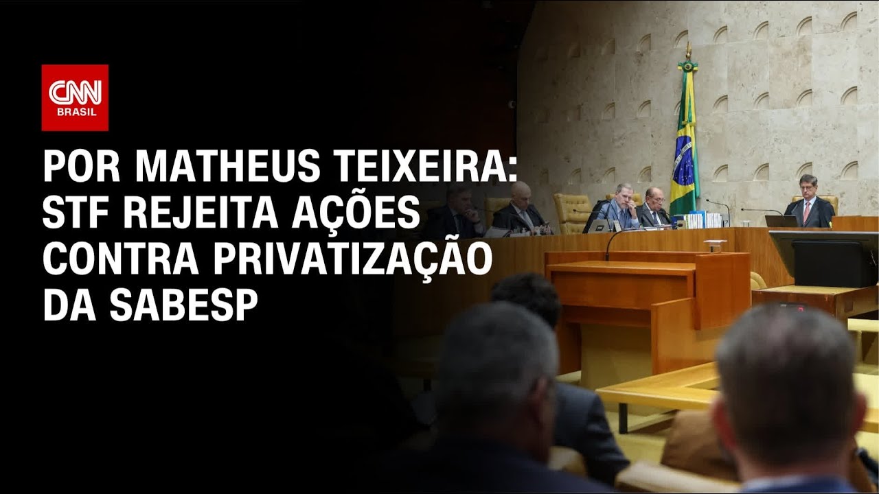 STF rejeita a&ccedil;&otilde;es contra privatiza&ccedil;&atilde;o da Sabesp | CNN NOVO DIA