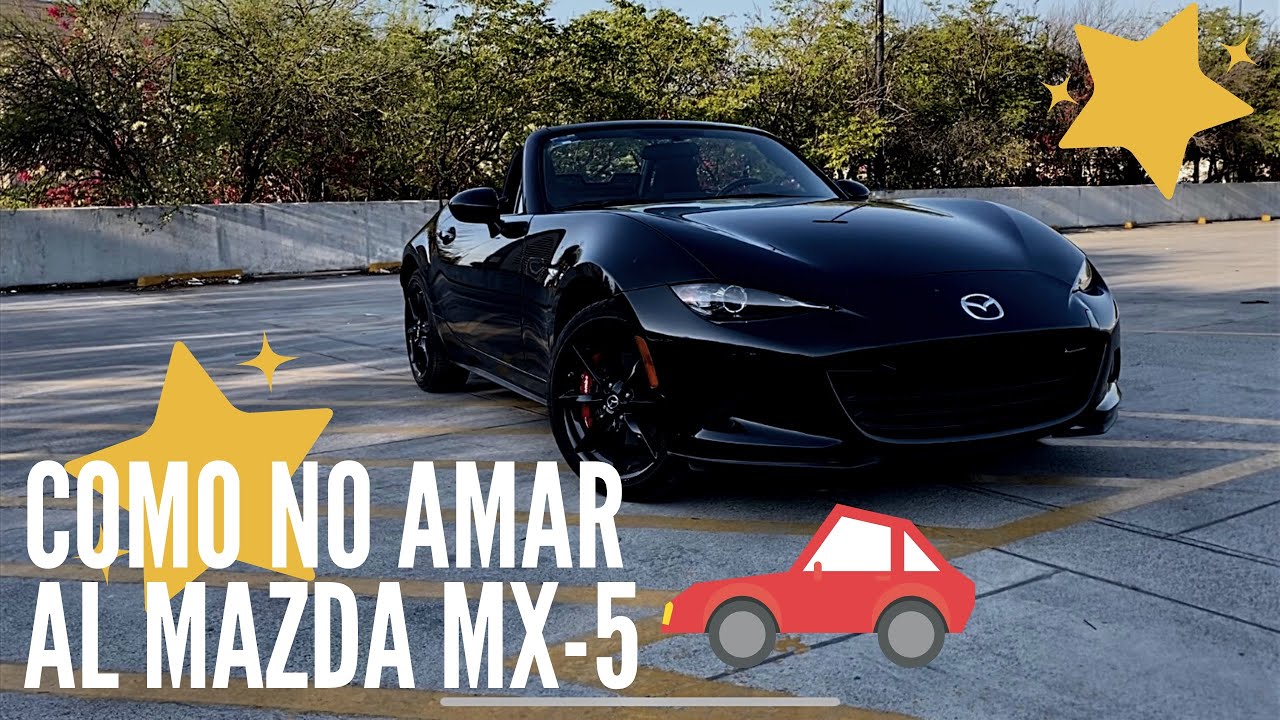 Como no amar al Mazda MX-5 - Todo lo que me gusta y lo que no del Mazda MX-5 Miata