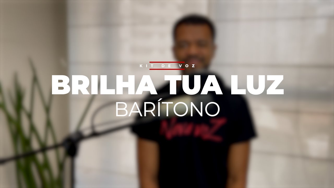 BRILHA TUA LUZ | Kit de Voz - Barítono