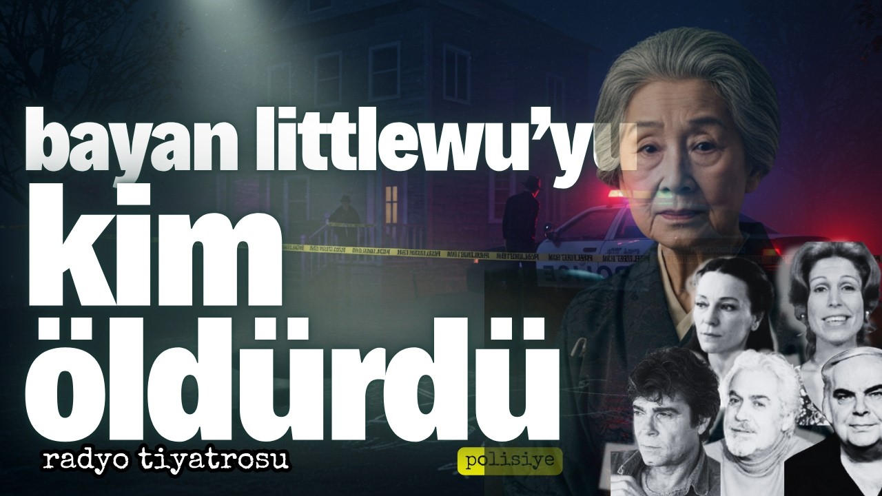 Bayan Littlewuyu Kim Öldürdü? — Polisiye ve Gizem | Geçmişten Radyo Tiyatrosu
