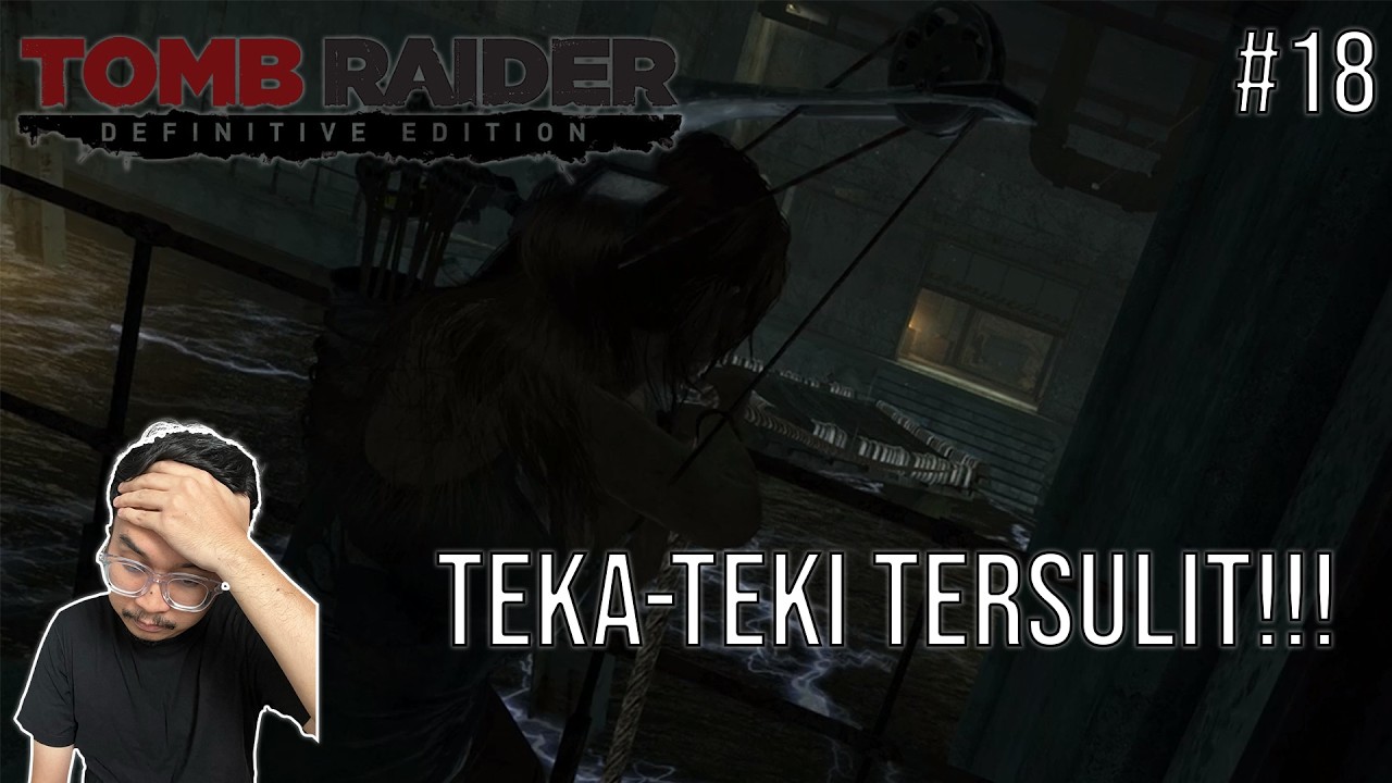 TEKA-TEKI TERSULIT!!! | TOMB RAIDER DEFINITIVE EDITION #18