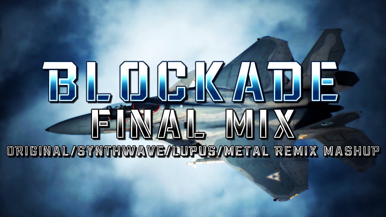 Blockade (Ace Combat 04: Shattered Skies) - Final Mix (Original/Synthwave/Lupus/Metal Remix Mashup)