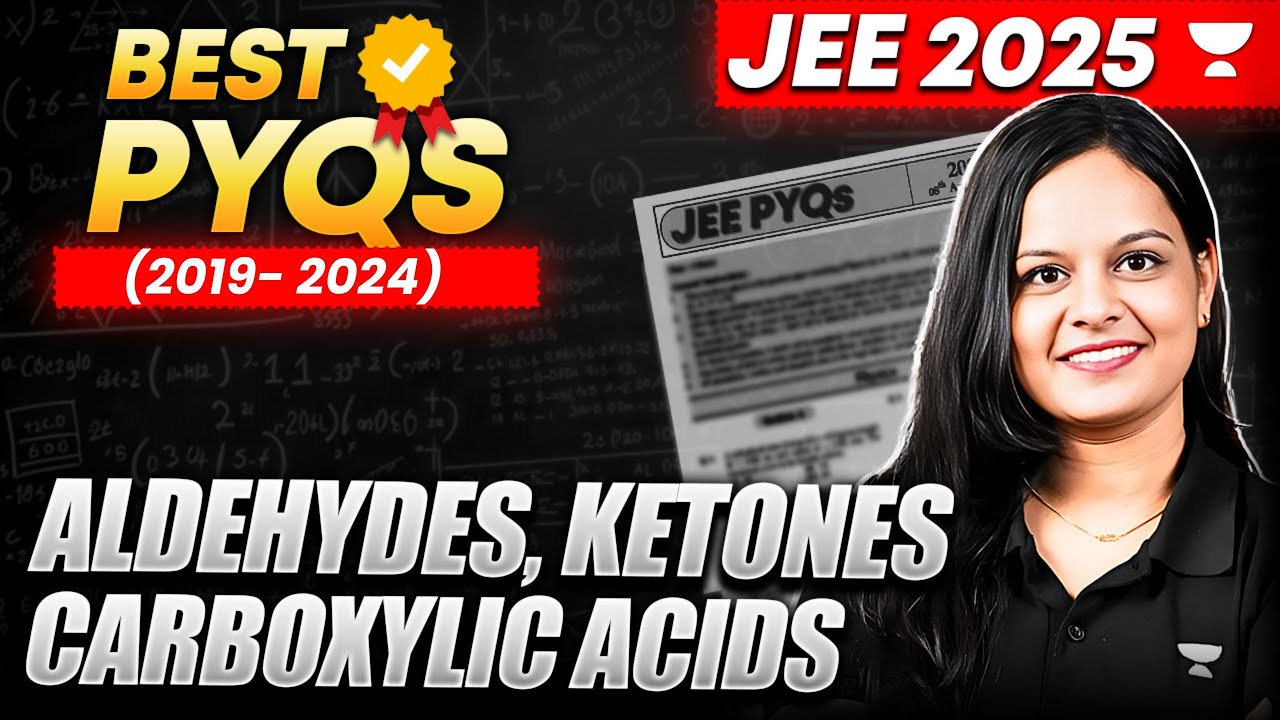 Aldehydes, Ketones and Carboxylic acid : JEE MAIN PYQs (2019-2024) || Detailed Discussion & Analysis