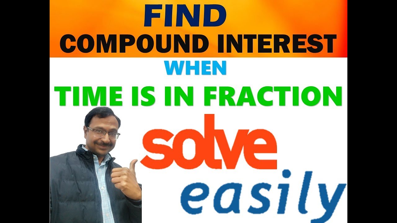 Compound Interest when Time is in FRACTIONS