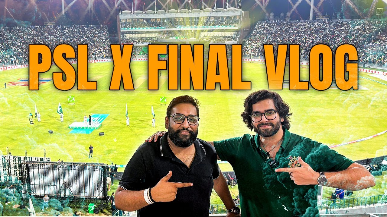 PSL X Final Vlog | Lahore Qalandars vs Quetta Gladiators