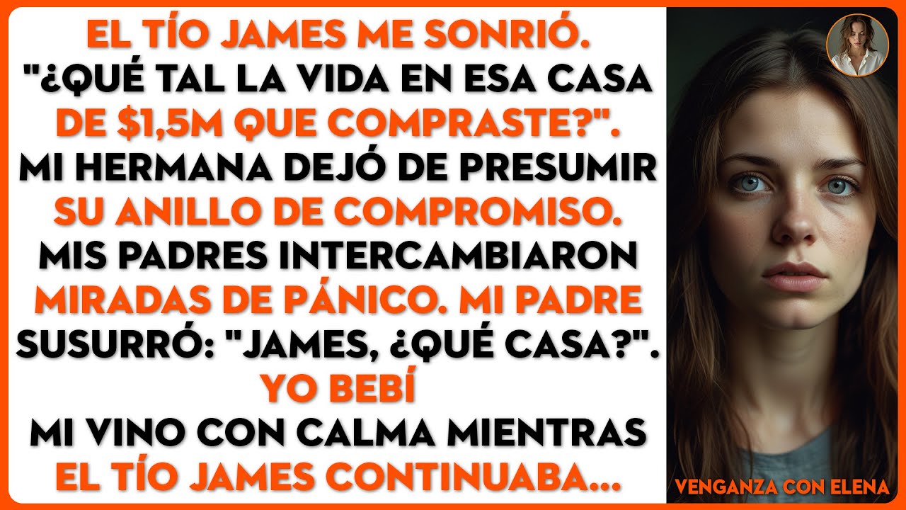 En la fiesta de compromiso de mi hermana, el tío James preguntó por tu casa de $1,5M...