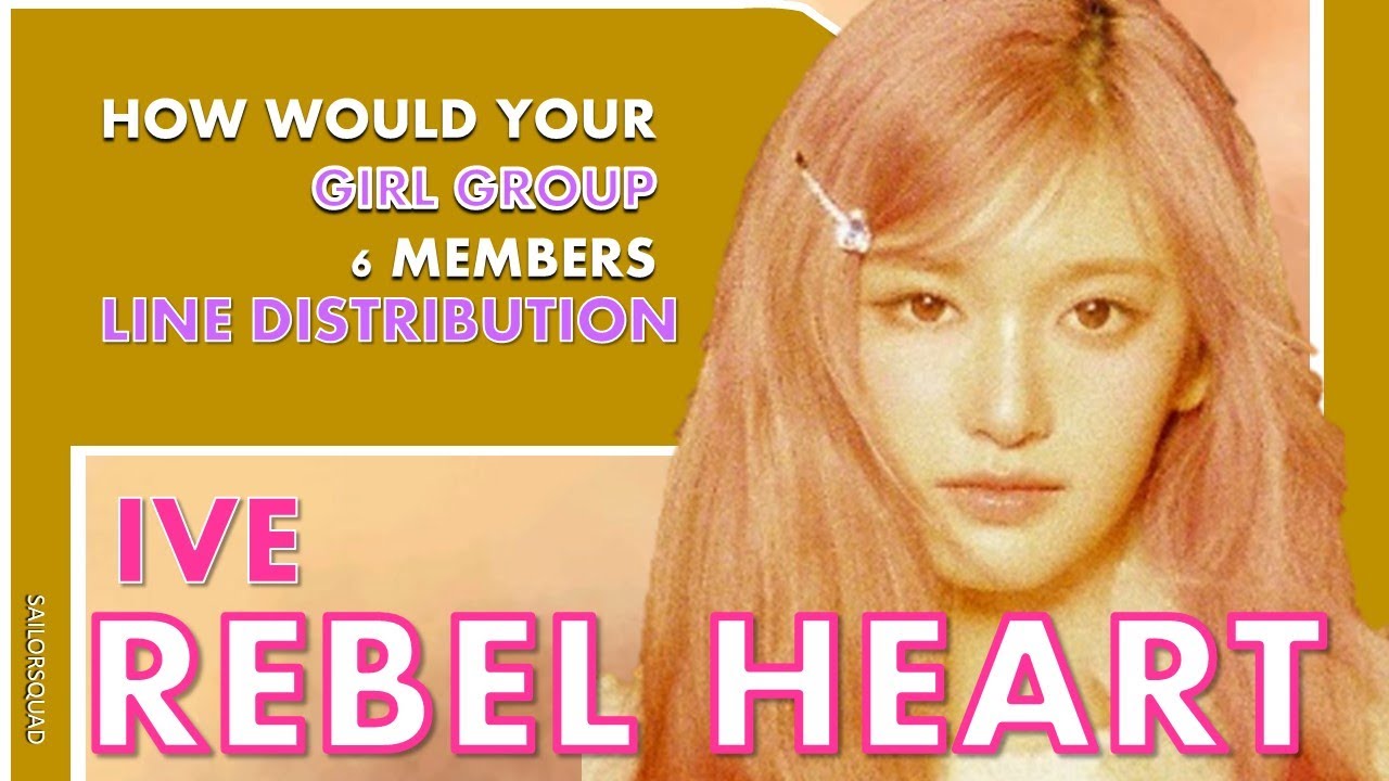 How Would Your Girl Group 6 REBEL HEART BY IVE