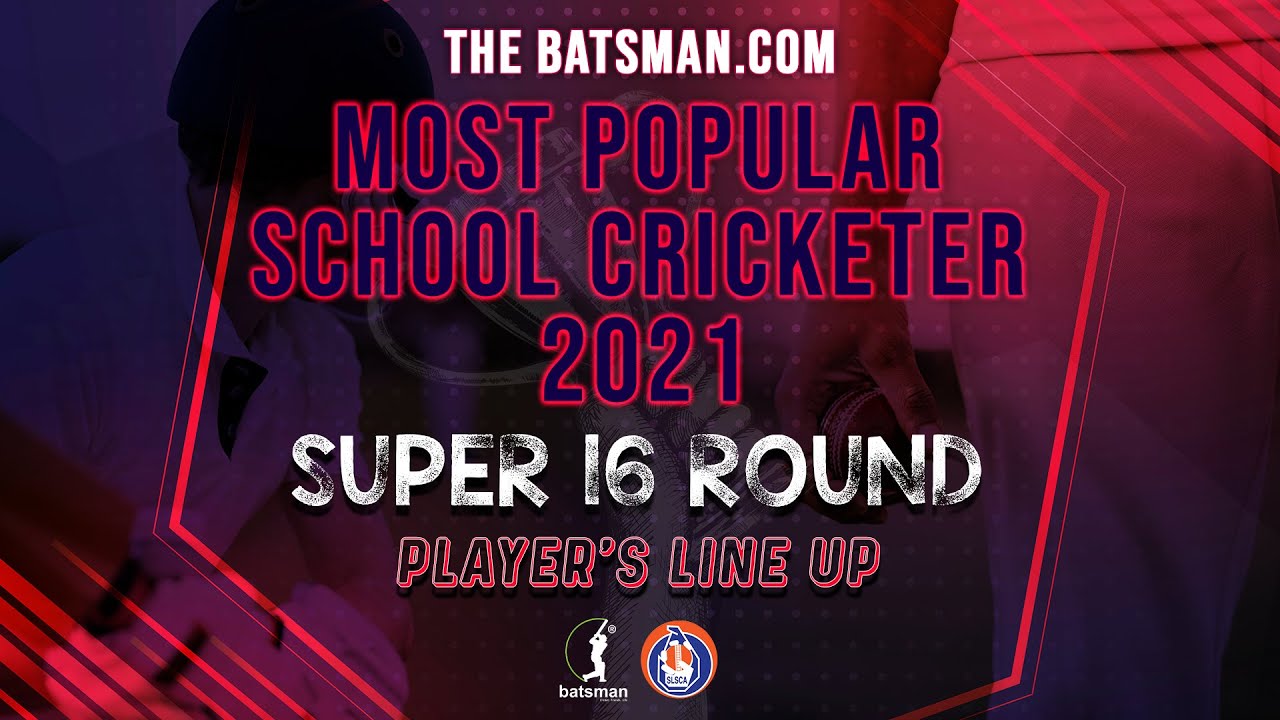 Batsman.com most popular school cricketer 2021, Battles Reveal of Super 16 Round
