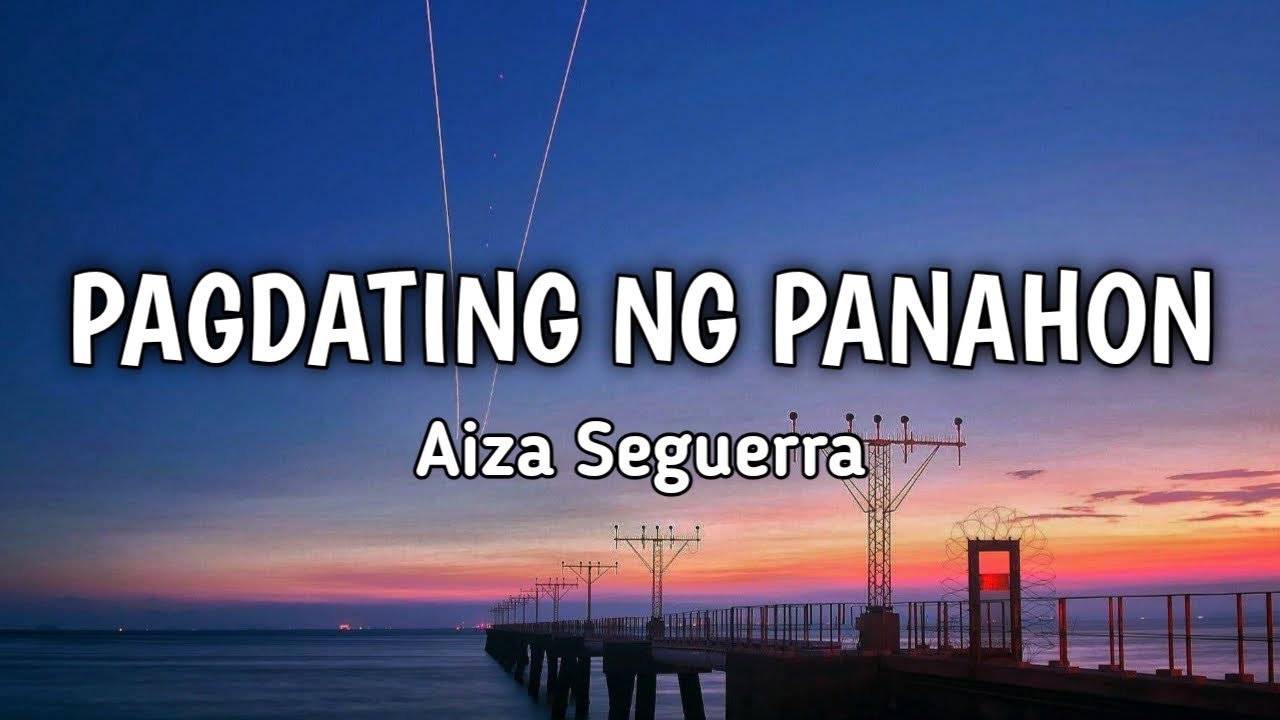 Pagdating ng Panahon - Aiza Seguerra | Lyrics