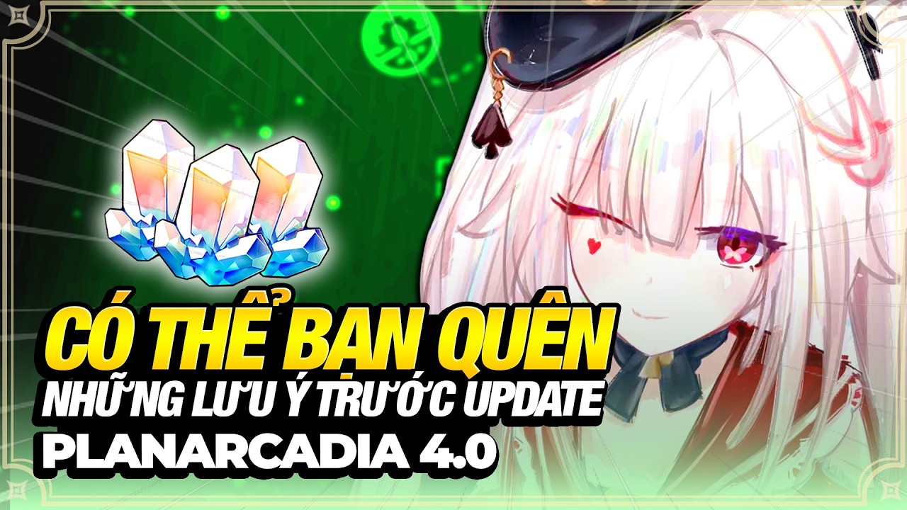 Những Lưu Ý Có Thể Bạn Vô Tình Quên Trước Update Planarcadia 4.0