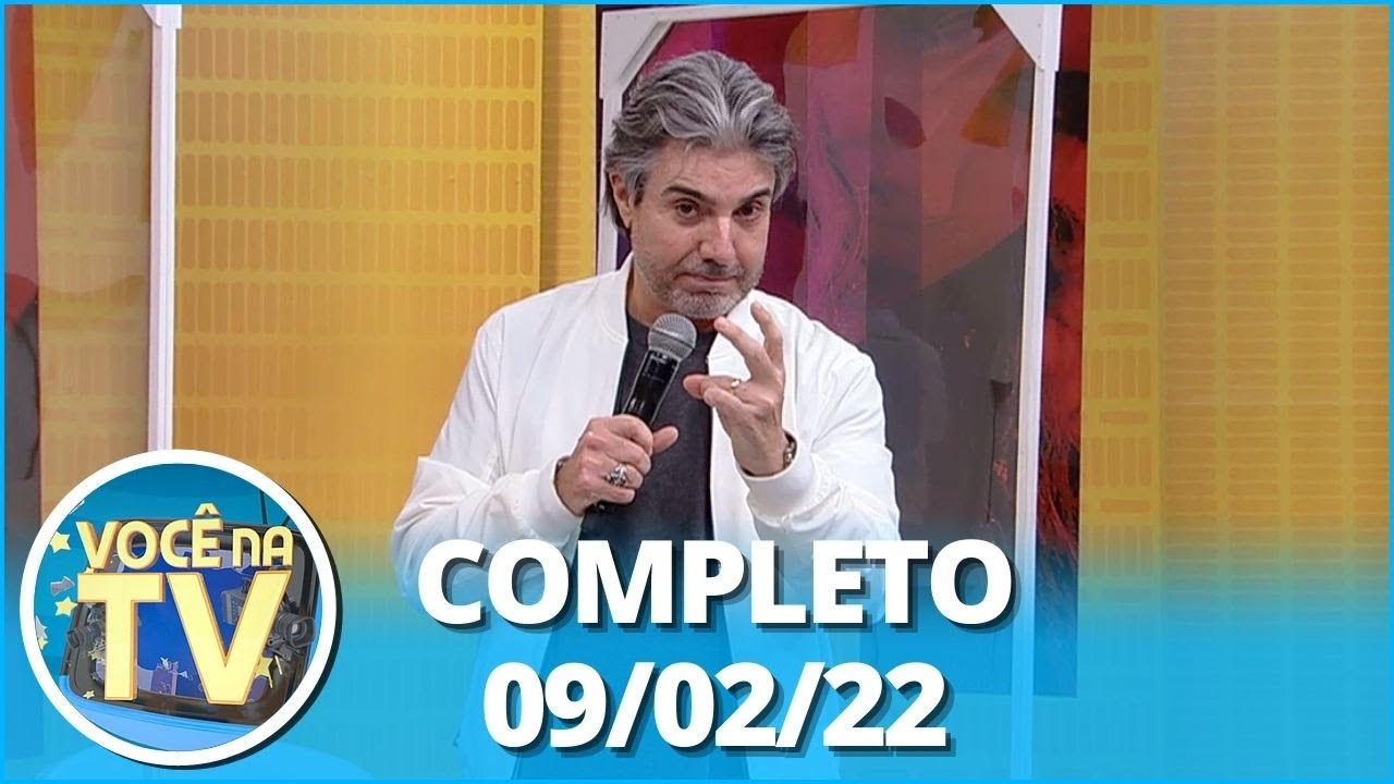 Você na TV (09/02/22) | Completo: Traiu? Homem não lembra, mas pede perdão; Mulher procura filha