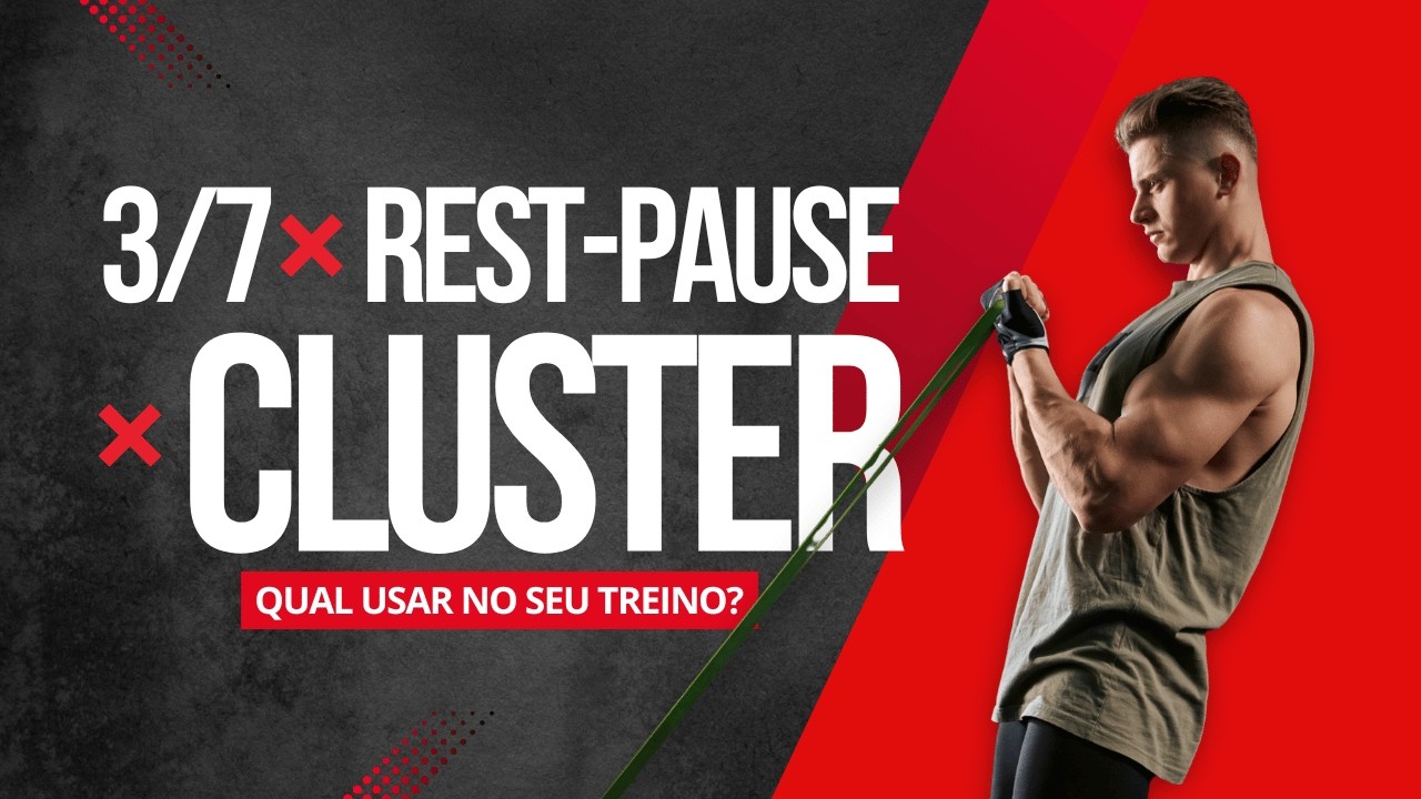 Método 3/7, Rest-Pause e Cluster Set: quando usar cada um e por quê