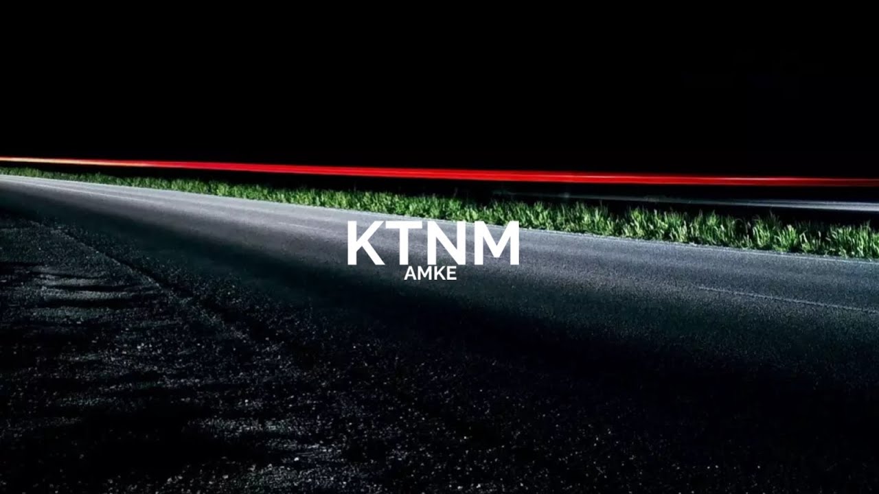 Amke - #KTNM (OFICIAL MUSIC BY:ME)