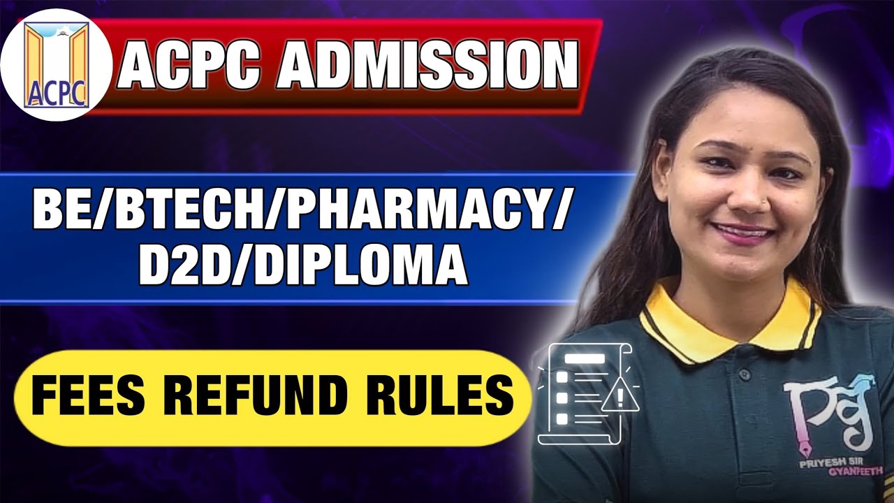 BE/BTECH/PHARMACY/D2D / ACPC ADMISSION 2025 / FEE REFUND RULE / ALL INFORMATION