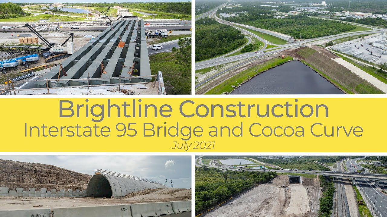 Brightline Construction: Interstate 95 Bridge and Cocoa Curve/Tunnel Progress - July 2021