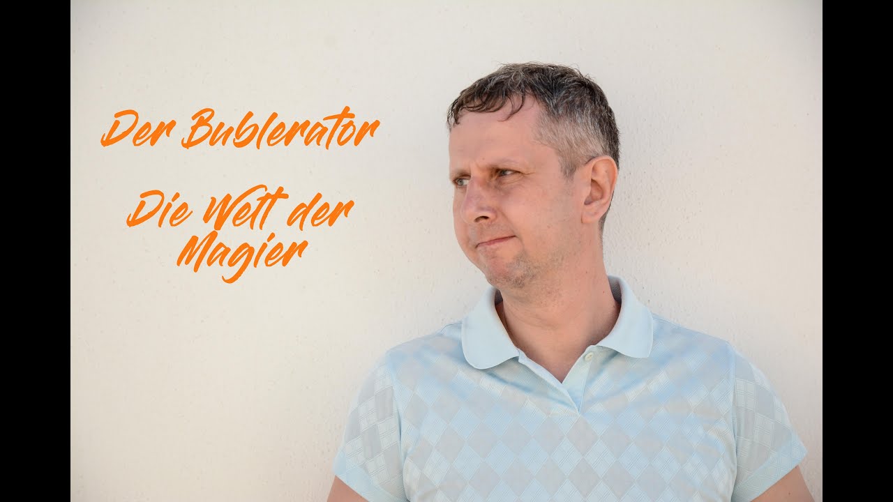 Der Bublerator: Die Welt der Magier