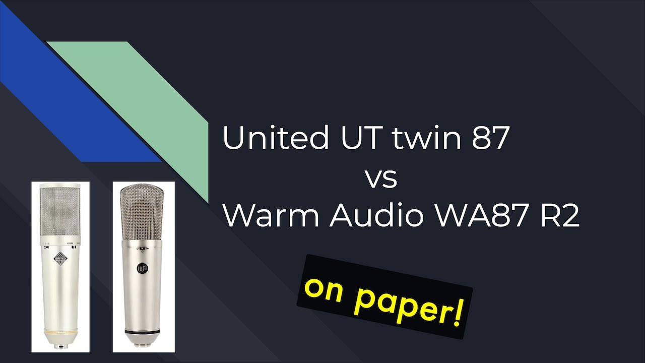 United UT twin 87 vs Warm Audio WA87 R2 **ON PAPER**