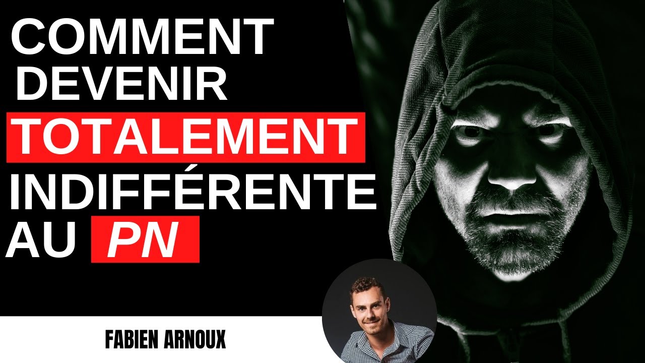 Comment devenir TOTALEMENT indifférente à ton pervers narcissique !