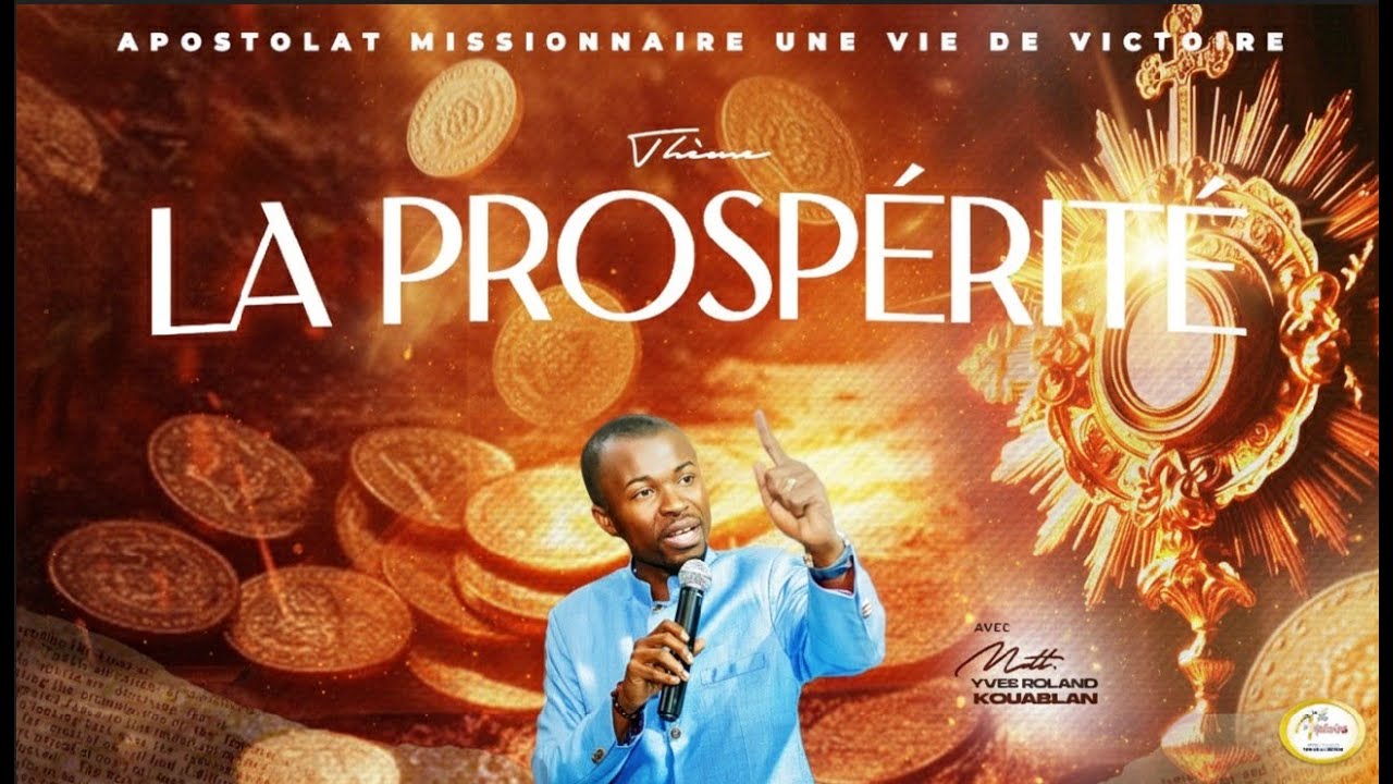 LA PROSPERITE - ÊTRE ÉTABLI DANS UNE GRÂCE FINANCIÈRE. - MDT YVES ROLAND KOUABLAN