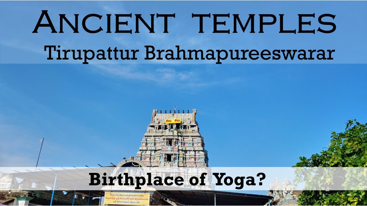 Brahmapureeswarar temple - Brahma’s redemption & Patanjali's Jeeva Samadhi - Ancient India