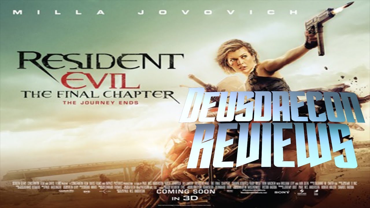 Resident Evil: The Final Chapter - Deusdaecon Reviews.