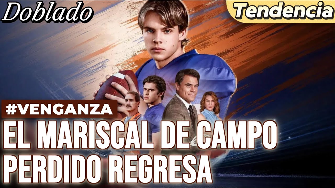 El Mariscal de Campo Perdido Regresa | “🔥 Hijo robado, venganza ardiente”   