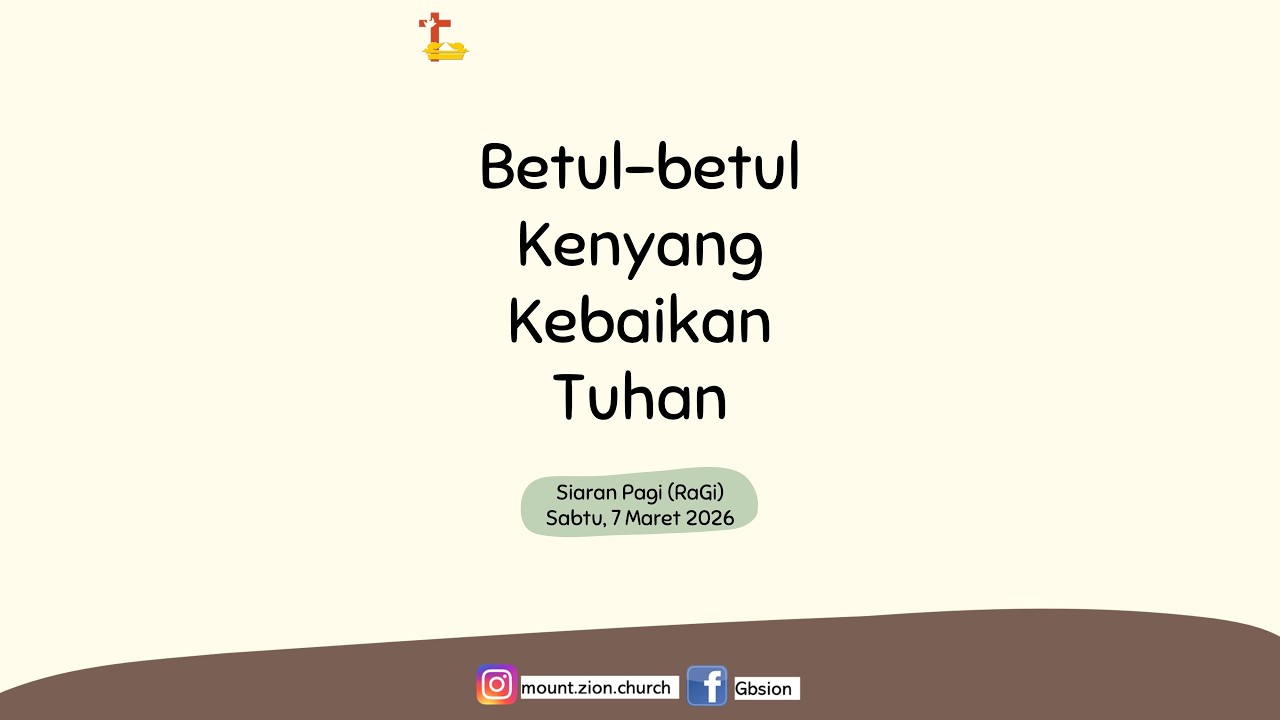 BETUL-BETUL KENYANG KEBAIKAN TUHAN - Siaran Pagi (RaGi) - Mount Zion Church - Sabtu, 7 Mar 26